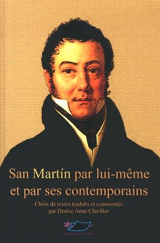San Martín par lui-même et par ses contemporains