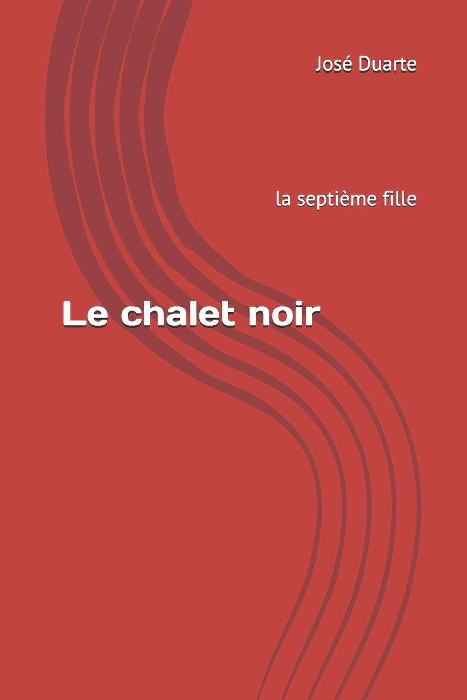 Le Chalet Noir La Septieme Fille French Edition Duarte M Jose Amazon Com Books