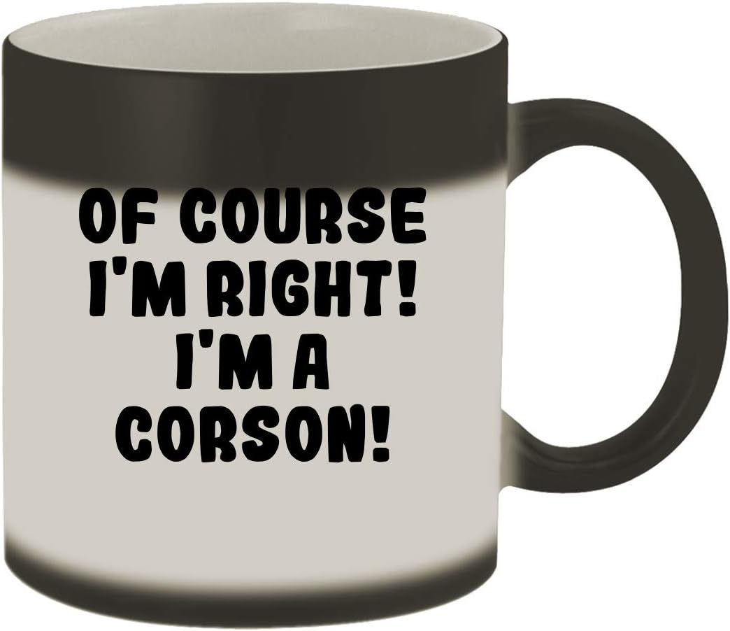 Of Course I'm Right! I'm A Corson! - 11oz Ceramic Color Changing Mug, Matte Black
