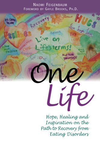 Download One Life: Hope, Healing and Inspiration on the Path to Recovery from Eating Disorders
