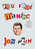 Fast Food Maniac: From Arby's to White Castle, One Man's Supersized Obsession with America's Favorit Fast Food Maniac: From Arby's to White Castle, One Man's Supersized Obsession with America's Favorit