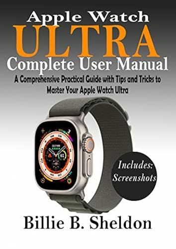 Apple Watch ULTRA Complete User Manual: A Comprehensive Practical Guide ...