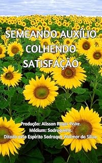 Livro SEMEANDO AUXÍLIO COLHENDO SATISFAÇÃO