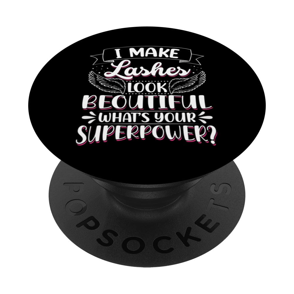 I Make Lashes look Beautiful. Whats your Superpower? PopSockets Swappable PopGrip