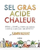 Sel Gras Acide Chaleur: Maîtriser les 4 éléments de la réussite by