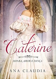 Livro Caterine: Honra, Amor e Dança