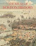 The Atlas of Boston History