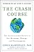 The Crash Course: The Unsustainable Future Of Our Economy, Energy, And Environment