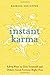 Instant Karma: 8,879 Ways to Give Yourself and Others Good Fortune Right Now