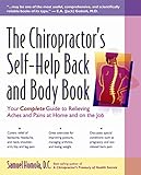 The Chiropractor's Self-Help Back and Body Book: Your Complete Guide to Relieving Aches and Pains at Home and on the Job