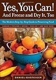 Yes, You Can! And Freeze and Dry It, Too: The Modern Step-By-Step Guide to Preserving Food by Daniel Gasteiger