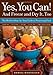 Yes, You Can! And Freeze and Dry It, Too: The Modern Step-By-Step Guide to Preserving Food by Daniel Gasteiger