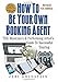 How To Be Your Own Booking Agent: THE Musician's & Performing Artist's Guide To Successful Touring