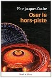 Oser le hors pistes (Témoignages - Récits) (French Edition) by