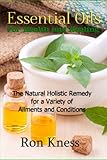 Image de Essential Oils for Health and Healing: The Natural Holistic Remedy for a Variety of  Ailments and Conditions