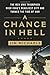 A Chance in Hell: The Men Who Triumphed Over Iraq's Deadliest City and Turned the Tide of War by Jim Michaels