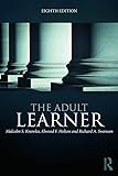 The Adult Learner: The definitive classic in adult