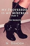 My Professor is My Mistress: Part 3: No Secrets