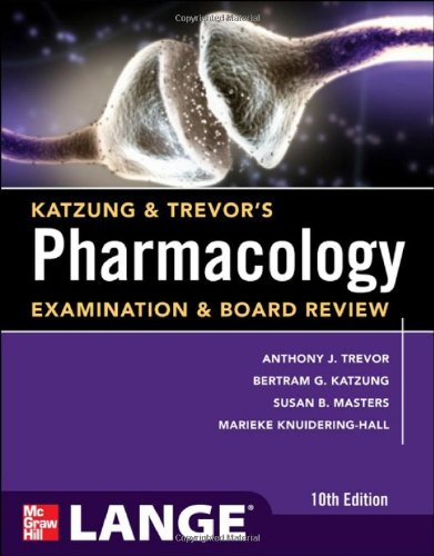 KATZUNG & TREVOR'S PHARMACOLOGY EXAMINATION AND BOARD REVIEW