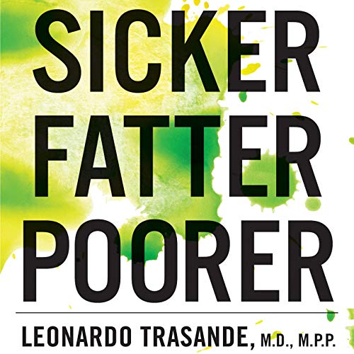 Sicker, Fatter, Poorer: The Urgent Threat of Hormone-Disrupting Chemicals on Our Health and Future a