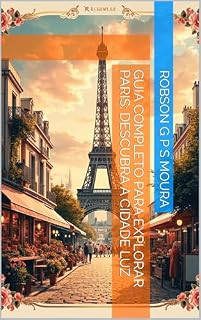 Livro Guia Completo para Explorar Paris: Descubra a Cidade Luz