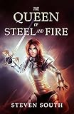 The Queen of Steel and Fire by Steven South