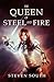 The Queen of Steel and Fire by Steven South
