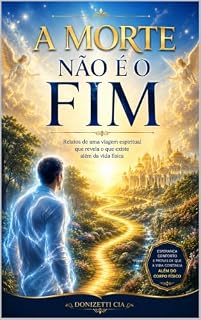 Livro A MORTE NÃO É O FIM: LIÇÕES DE OUTRO LADO