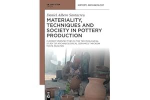 Materiality, Techniques and Society in Pottery Production: The Technological Study of Archaeological Ceramics through Paste A