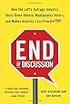 End of Discussion: How the Left's Outrage Industry Shuts Down Debate, Manipulates Voters, and Makes America Less Free (and Fun)
