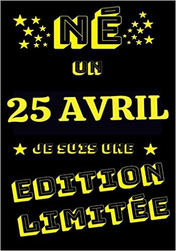 Ne Un 25 Avril Cadeau Ideal Pour Celebrer Un Anniversaire Noel St Valentin Carnet De Notes Lignes De 100 Pages Couverture Original Et Unique Ado Adultes Ne Un 25 Avril