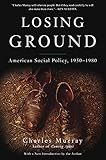 Losing Ground: American Social Policy, 1950-1980