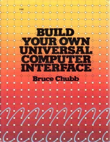 Build your own universal computer interface by Bruce A Chubb (Hardcover)