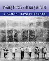 Moving History/Dancing Cultures: A Dance History Reader
