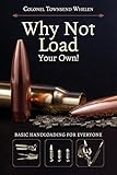 Why Not Load Your Own by Townsend Whelen