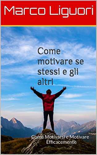 Come Motivare Se Stessi E Gli Altri Efficaci Strumenti Di - 