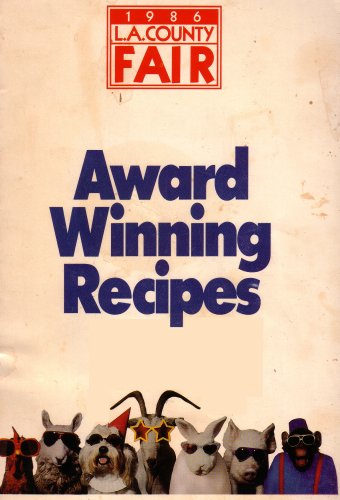 L.A. County Fair Award Winning Recipes 1986 (Spiralbound 1986 Printing, Eighth Edition)
