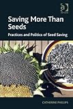 Cover of Saving More Than Seeds: Practices and Politics of Seed Saving
