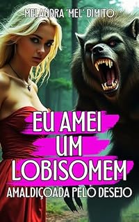 Livro EU AMEI UM LOBISOMEM: AMALDIÇOADA PELO DESEJO