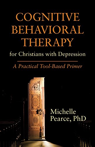 Cognitive Behavioral Therapy for Christians with Depression: A Practical Tool-Based Primer (Spiritua by Michelle Pearce PhD