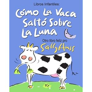 COMO LA VACA SALTO SOBRE LA LUNA (Spanish Edition)