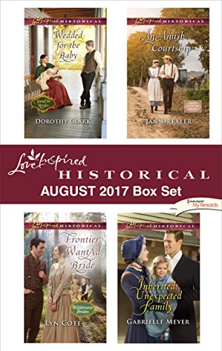 Love Inspired Historical August 2017 Box Set: Wedded for the Baby\Frontier Want Ad Bride\An Amish Courtship\Inherited: Unexpected Family