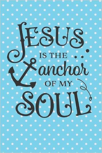 Jesus Is The Anchor Of My Soul Gratitude Journal With Bible Verses And Inspirational Quotes A Spiritual Journey Guide To Reduce Anxiety Roberts Marie Ann Amazon Com Books