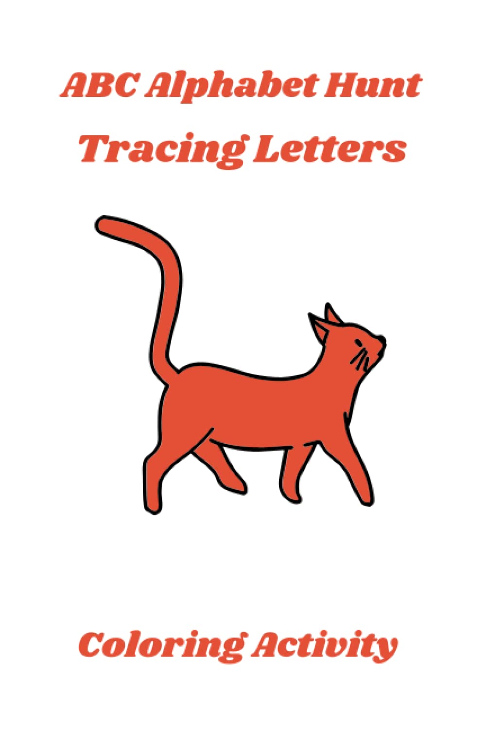 ABC Alphabet Hunt, Tracing letter and Coloring pages for Kids How to Write  ... to Practice Handwriting, Alphabets and Coloring: Cute 100 Pages ...  Writing , hunting and coloring pictures: Publishing, Tracing