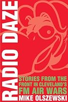 Radio Daze:Stories From the Front in Cleveland's FM Air Way