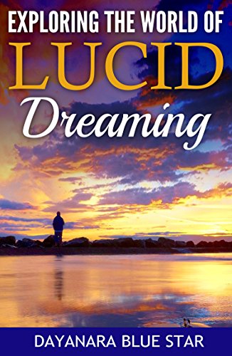 Exploring the World of Lucid Dreaming (Dayanara Blue Star Books) by Dayanara Blue Star