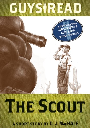 Guys Read: The Scout: A Short Story from Guys Read: Other Worlds, by D. J. MacHale