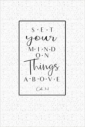 Set Your Mind On Things Above Col 3 2 A 6x9 Inch Matte Softcover Notebook Journal With 120 Blank Lined Pages And A Bible Verse Cover Slogan Journals Getthread 9781729192269 Amazon Com Books