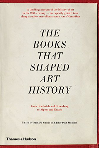 [B.E.S.T] The Books that Shaped Art History: From Gombrich and Greenberg to Alpers and Krauss R.A.R