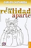 Una realidad aparte : nuevas conversaciones con don Juan (Spanish Edition)